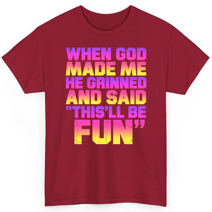 WHEN GOD MADE ME HE Grinned AND SAID THIS'LL BE FUN T-Shirt - product mockup - Cardinal Red