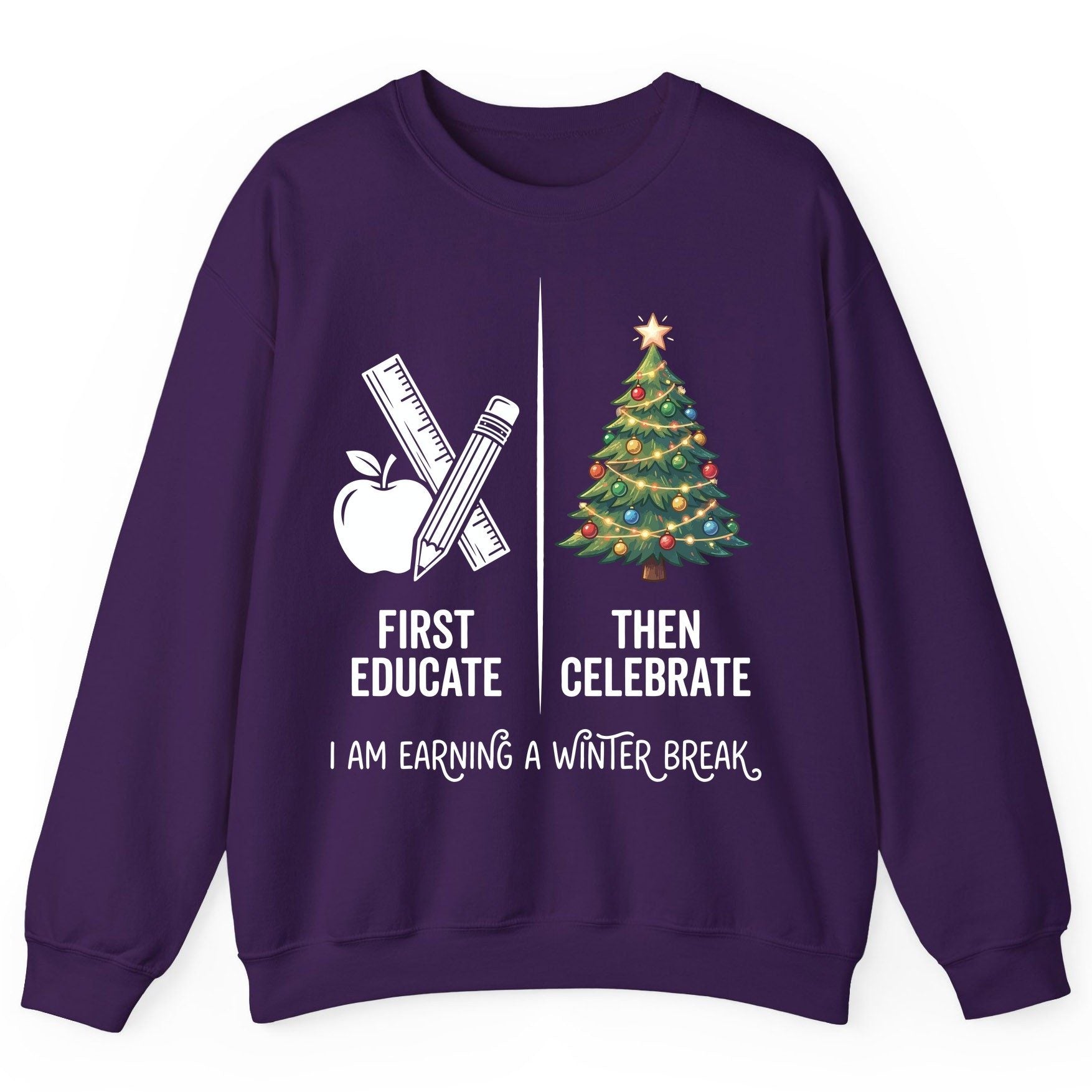 First Educate Then Celebrate I Am Earning a Winter Break teacher humor Sweatshirt Purple product mockup