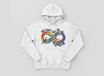 We Can't All Be Neurotypical Karen Rainbow Infinity Hoodie - White
