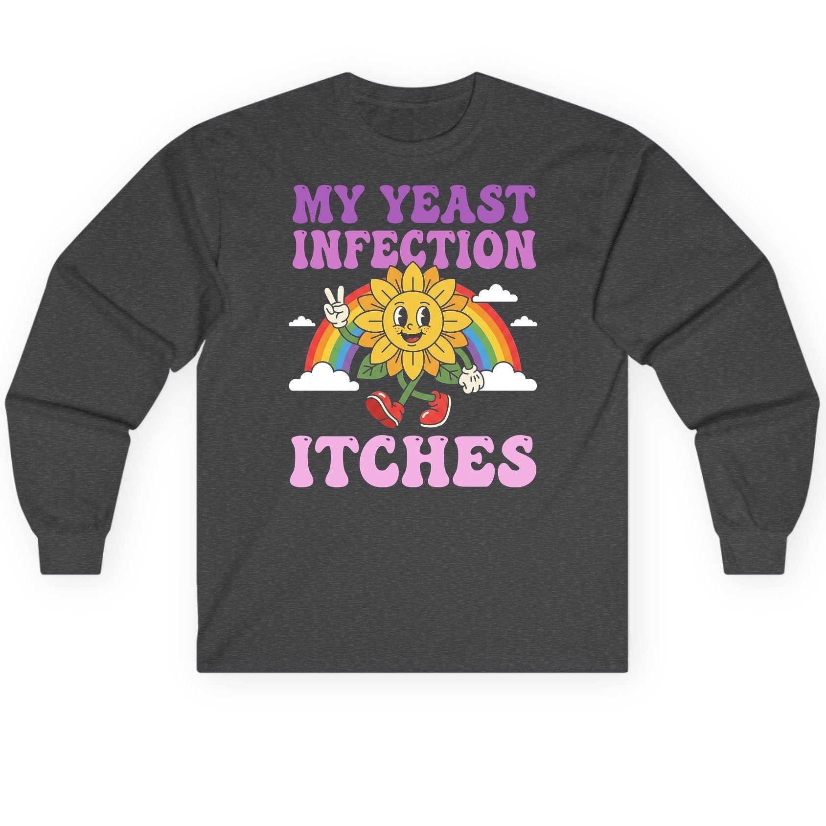 My Yeast Infection Itches Funny Sarcastic Humor Long Sleeve Tee - product mockup - Dark Heather