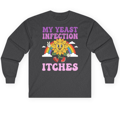 My Yeast Infection Itches Funny Sarcastic Humor Long Sleeve Tee - product mockup - Dark Heather