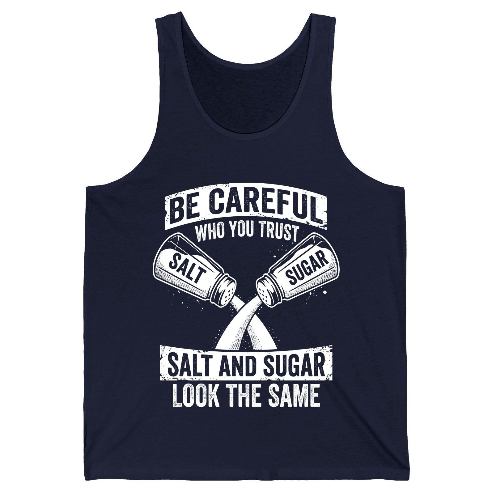 BE Careful WHO YOU TRUST SALT AND SUGAR LOOK THE SAME Tank Top - product mockup - Navy