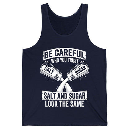 BE Careful WHO YOU TRUST SALT AND SUGAR LOOK THE SAME Tank Top - product mockup - Navy