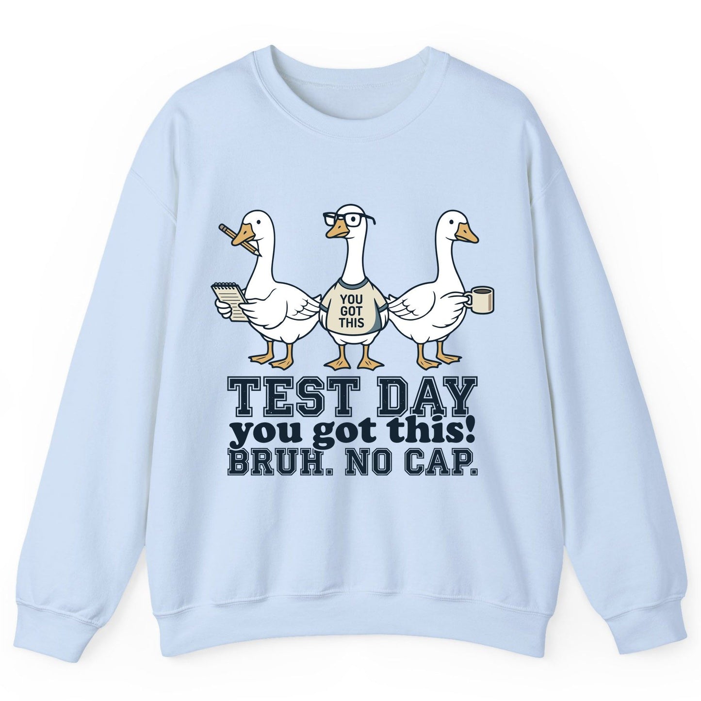 TEST DAY You Got This BRUH NO CAP Funny Students Sweatshirt - product mockup - Light Blue