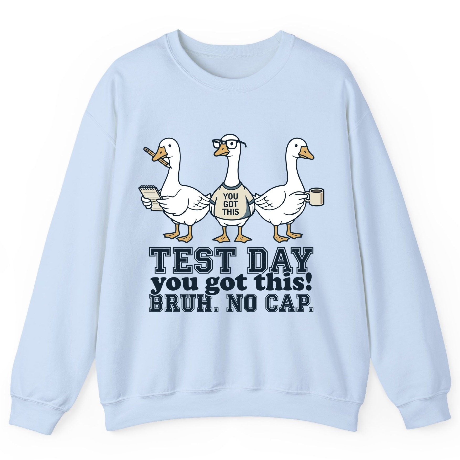 TEST DAY You Got This BRUH NO CAP Funny Students Sweatshirt - product mockup - Light Blue
