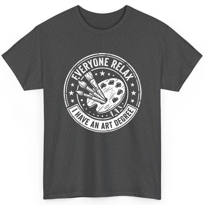 Everyone Relax I Have an Art Degree artists T-Shirt Dark Heather product mockup