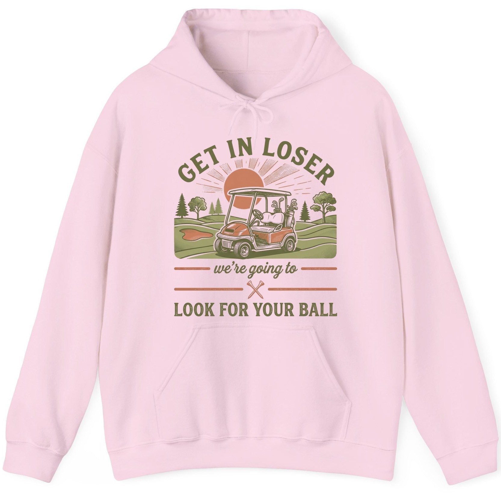 GET IN LOSER We're Going to LOOK FOR YOUR BALL Funny Golf Hoodie - product mockup - Light Pink