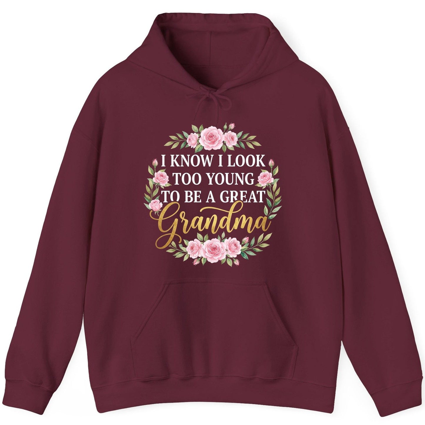 I KNOW I LOOK TOO YOUNG TO BE a GREAT Grandma Hoodie - product mockup - Maroon