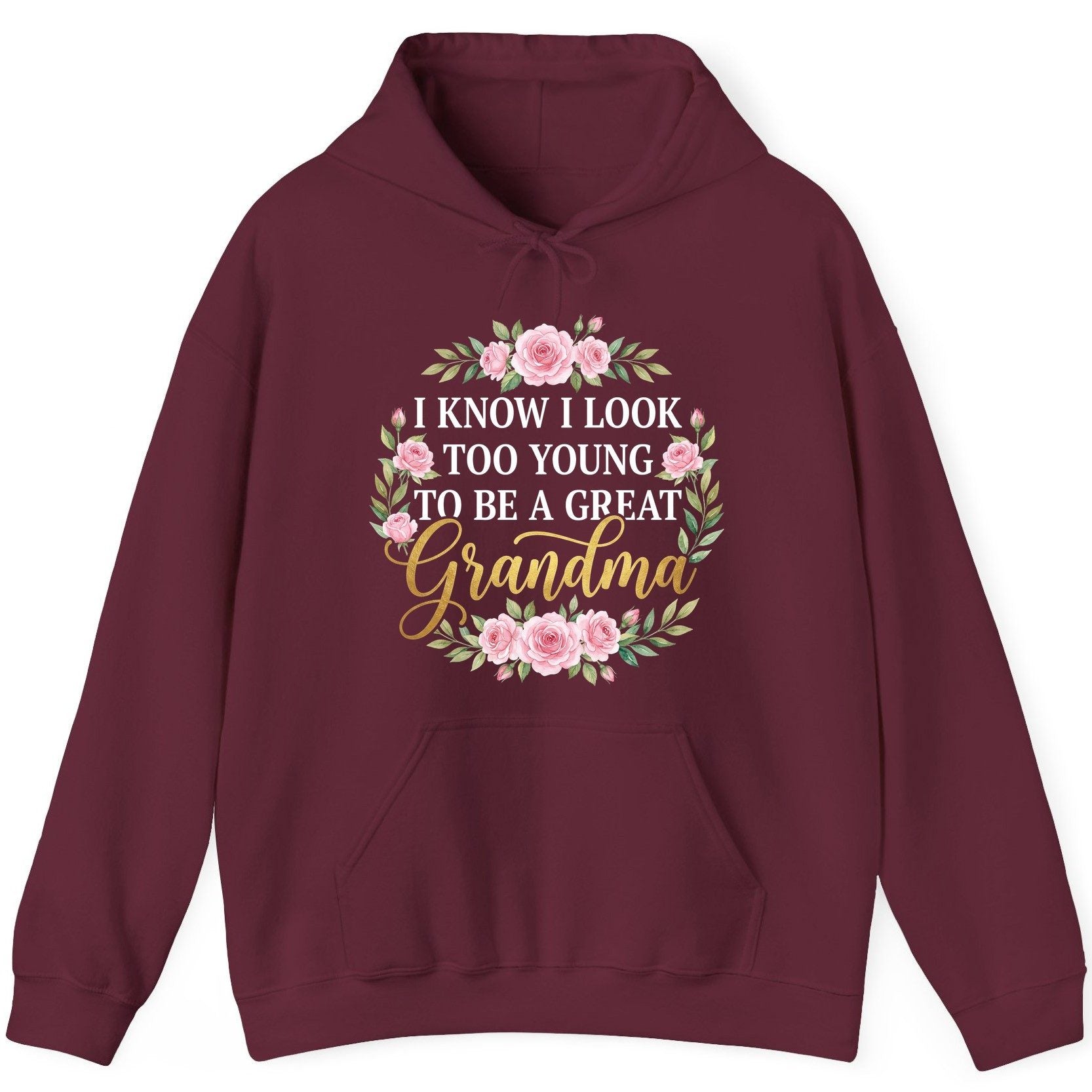 I KNOW I LOOK TOO YOUNG TO BE a GREAT Grandma Hoodie - product mockup - Maroon