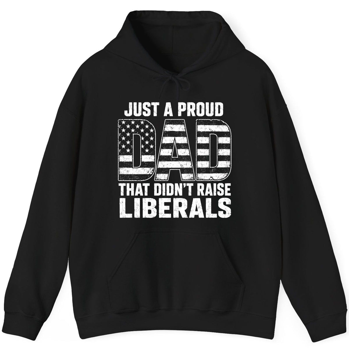 Just a Proud Dad That Didn't Raise Liberals conservative fatherhood Hoodie Black product mockup