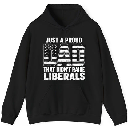 Just a Proud Dad That Didn't Raise Liberals conservative fatherhood Hoodie Black product mockup