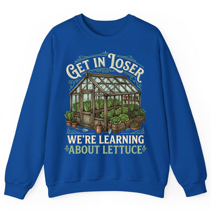 GET IN LOSER WE'RE Learning ABOUT Lettuce Funny Gardening Sweatshirt - product mockup - Royal