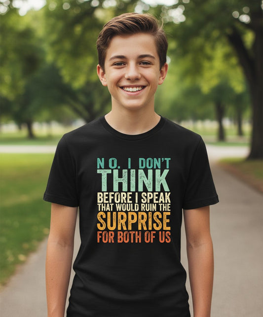 No I Don't Think Before I Speak That Would Ruin the Surprise for Both of US sarcastic humor Youth T-Shirt Black lifestyle