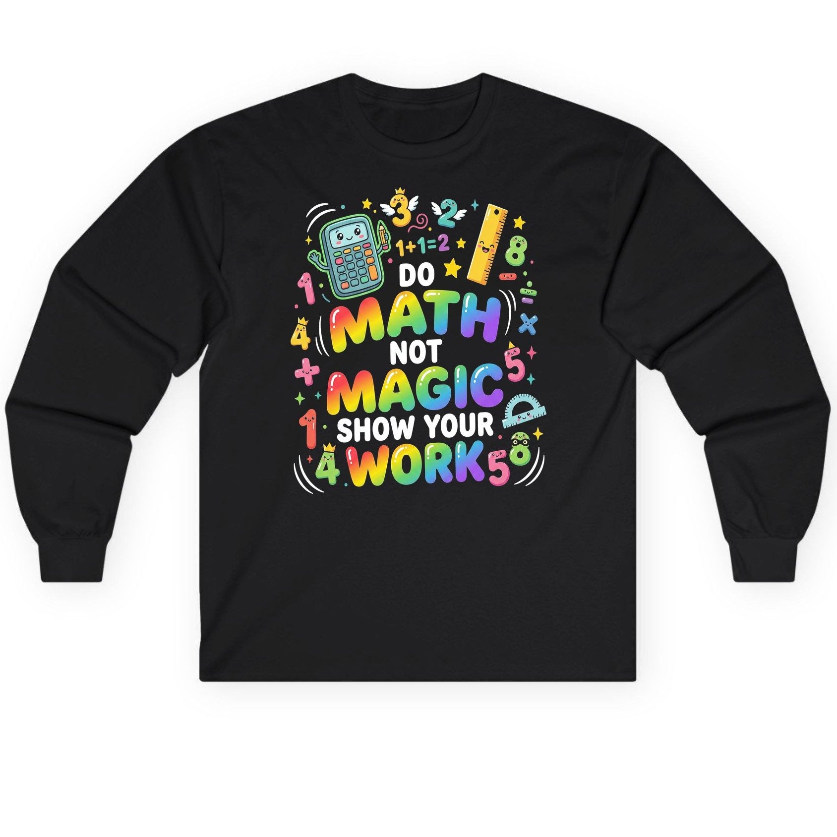 DO MATH NOT MAGIC SHOW YOUR WORK Teachers Long Sleeve Tee - product mockup - Black
