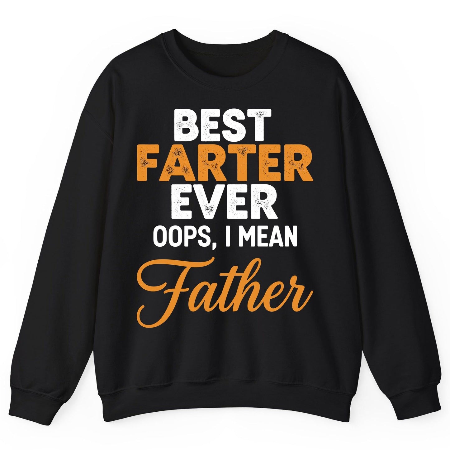 Best Farter Ever Oops, I Mean Father fatherhood humor Sweatshirt Black product mockup