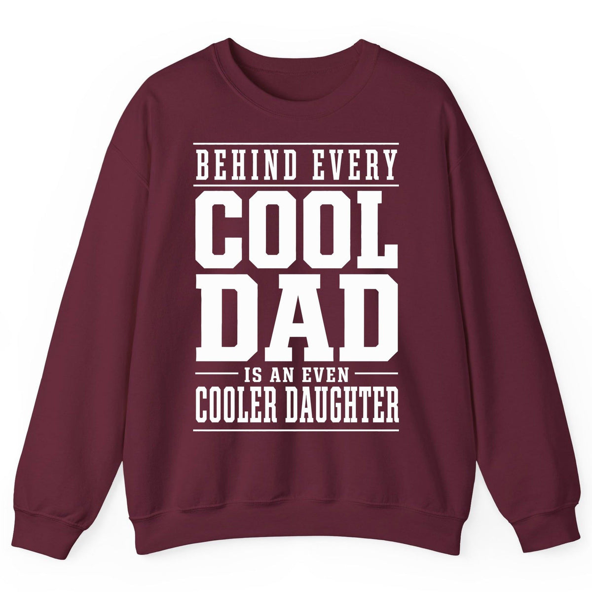 Behind Every Cool Dad Is an Even Cooler Daughter father-daughter bond Sweatshirt Maroon product mockup