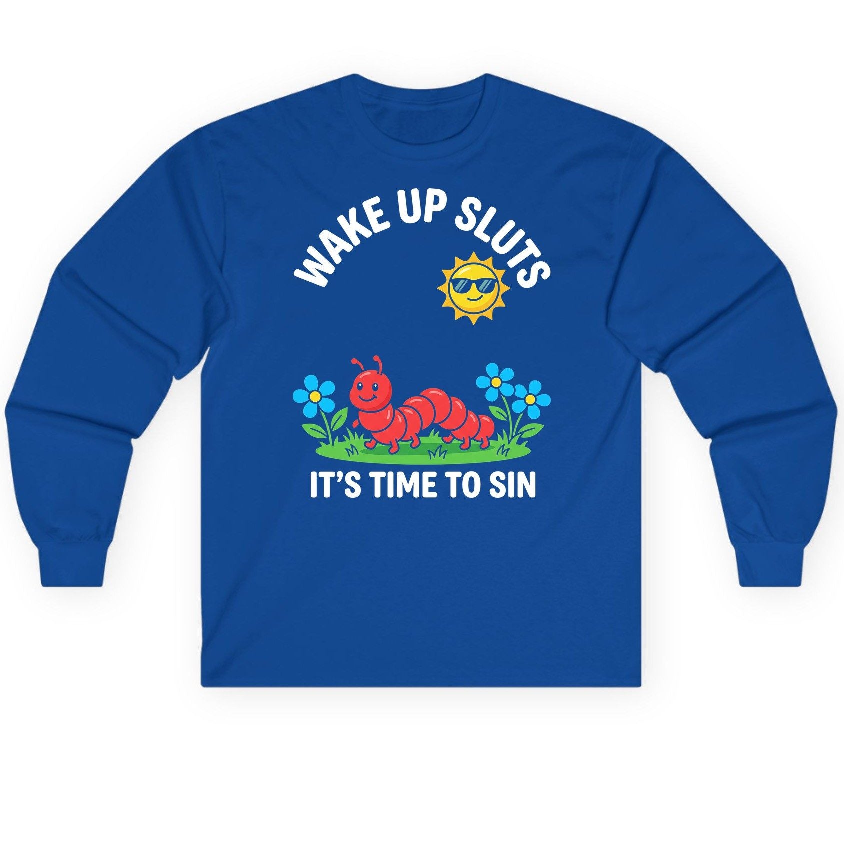 Wake Up Sluts It's Time to Sin Funny Sarcastic Humor Long Sleeve Tee - product mockup - Royal