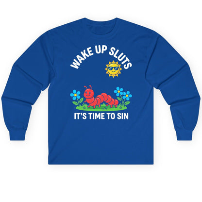 Wake Up Sluts It's Time to Sin Funny Sarcastic Humor Long Sleeve Tee - product mockup - Royal