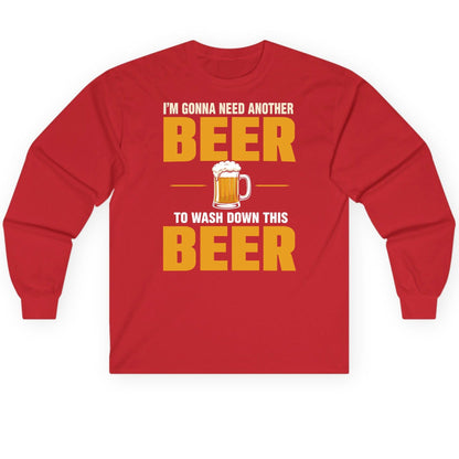 I'm Gonna Need Another Beer to Wash Down This Beer beer drinking Long Sleeve Tee Red product mockup