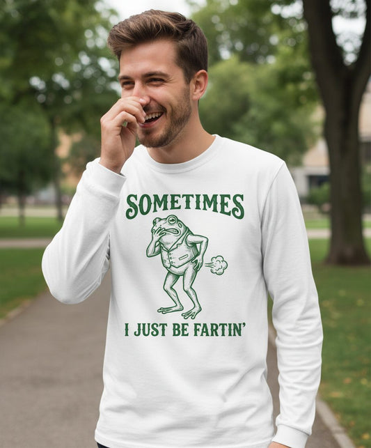 Sometimes I Just Be Fartin' farting frog Long Sleeve Tee White lifestyle mockup