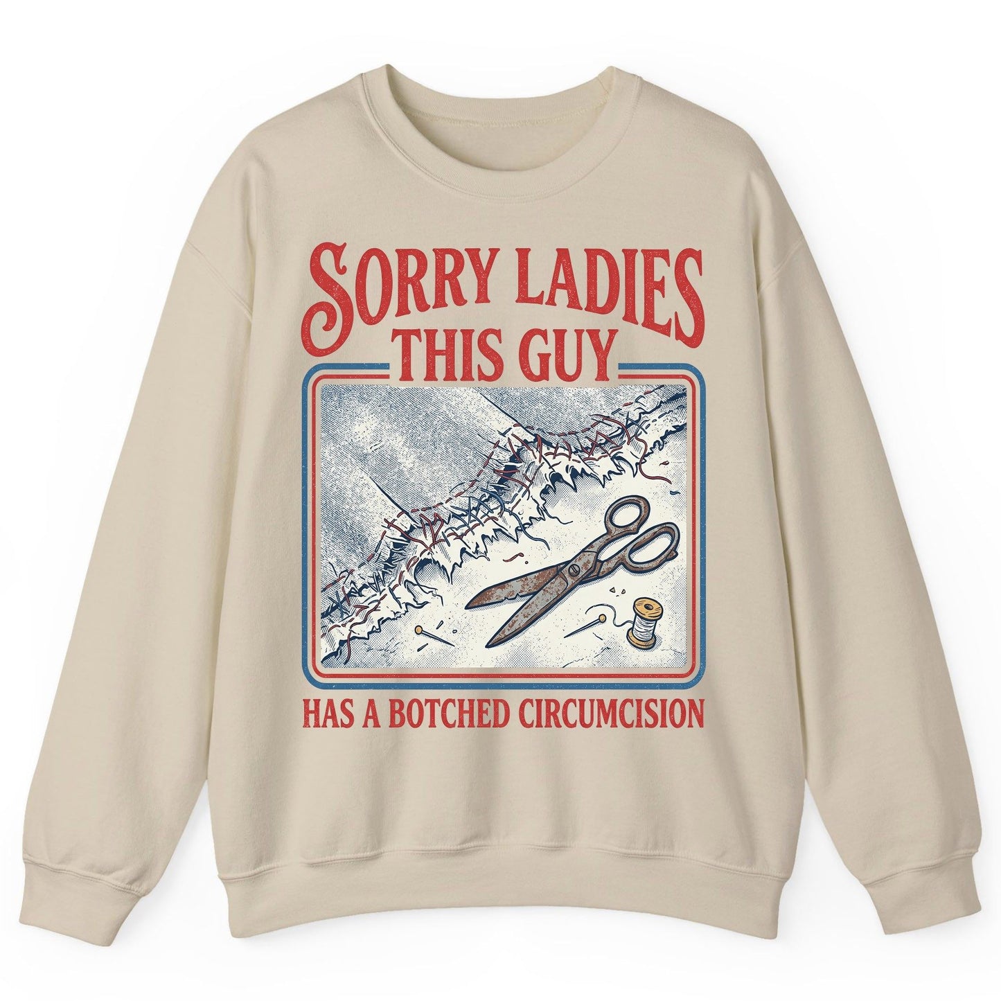 Sorry Ladies This Guy Has a Botched Circumcision Sweatshirt - product mockup - Sand