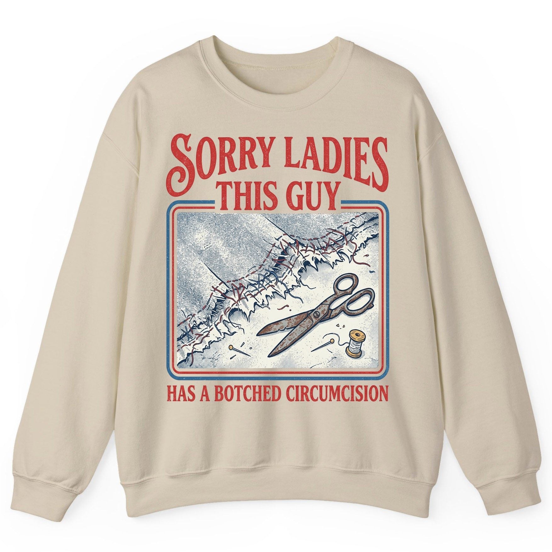 Sorry Ladies This Guy Has a Botched Circumcision Sweatshirt - product mockup - Sand