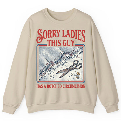 Sorry Ladies This Guy Has a Botched Circumcision Sweatshirt - product mockup - Sand