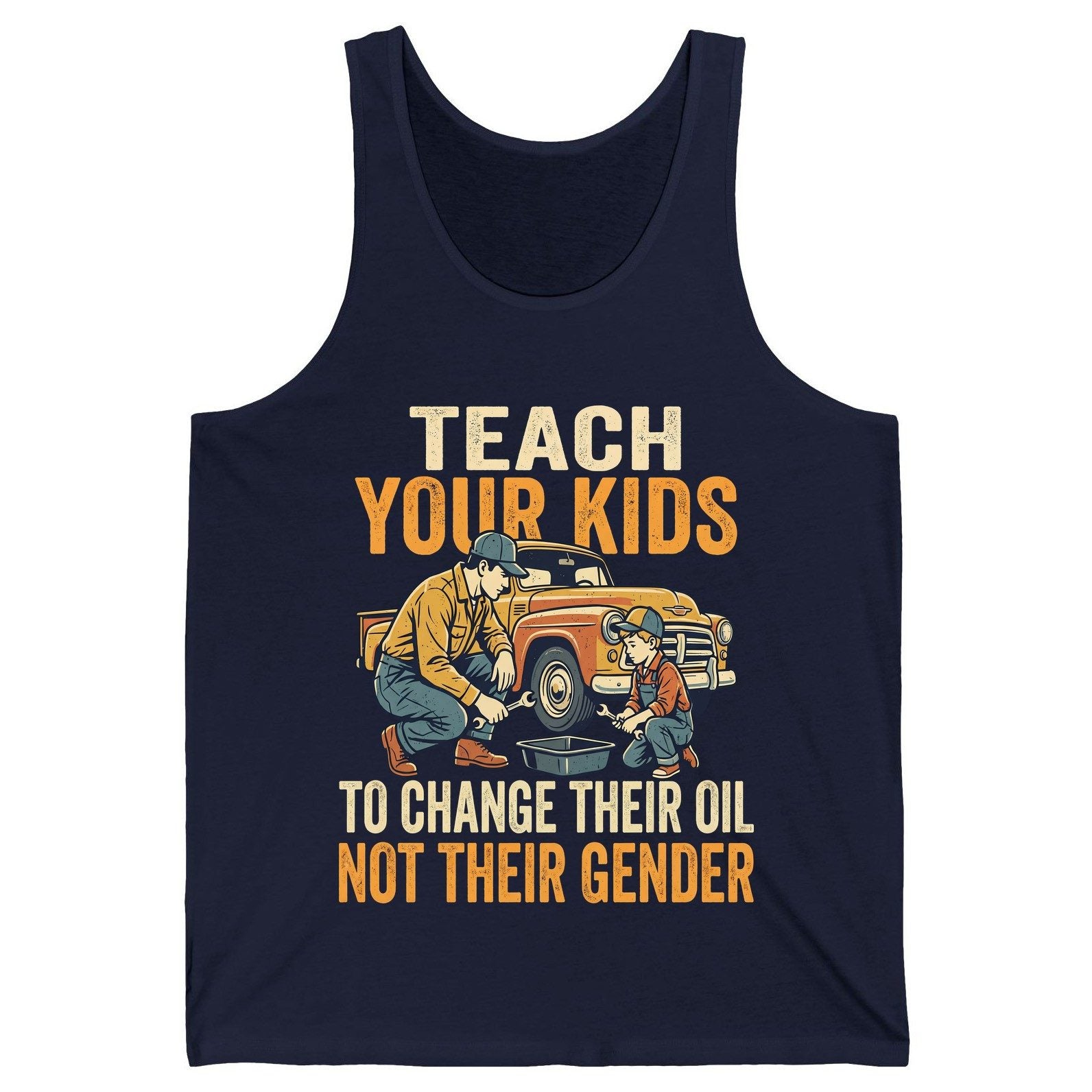 Teach Your Kids to Change Their Oil Not Their Gender father and son car repair Tank Top Navy product mockup
