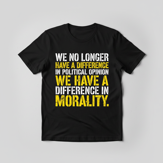 Difference In Morality Not Political Opinion Statement T-Shirt - Black