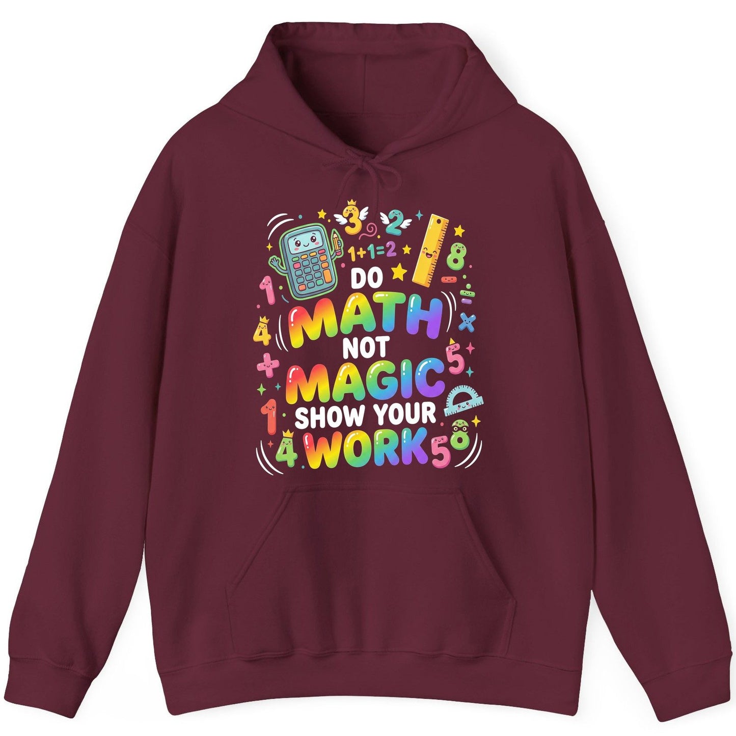 DO MATH NOT MAGIC SHOW YOUR WORK Teachers Hoodie - product mockup - Maroon