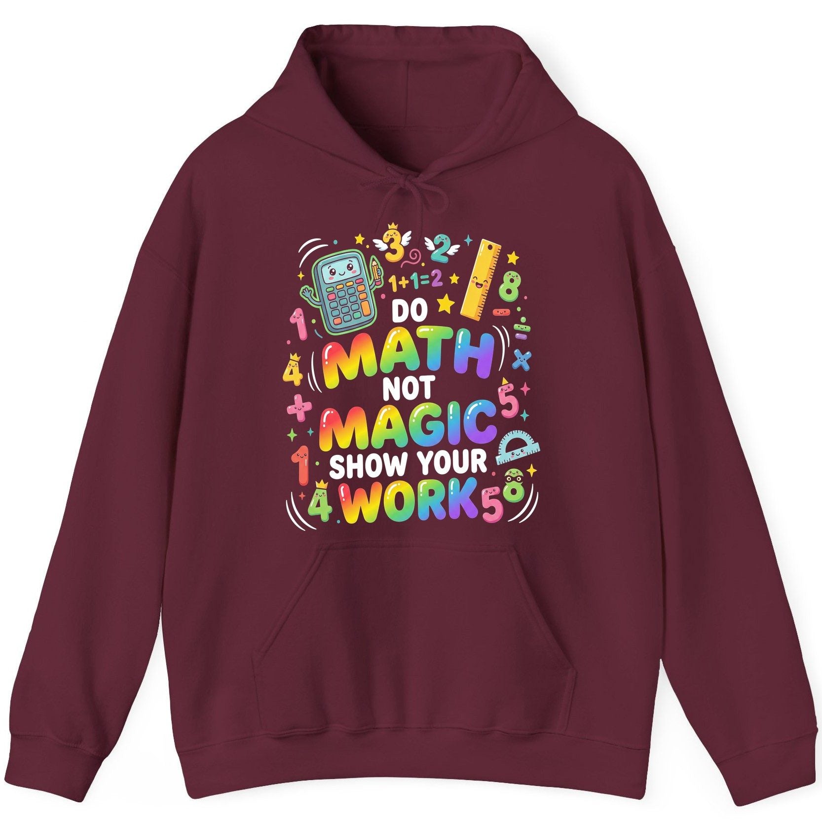 DO MATH NOT MAGIC SHOW YOUR WORK Teachers Hoodie - product mockup - Maroon