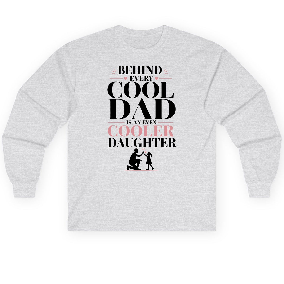 Behind Every Cool Dad Is an Even Cooler Daughter father and daughter Long Sleeve Tee Ash product mockup