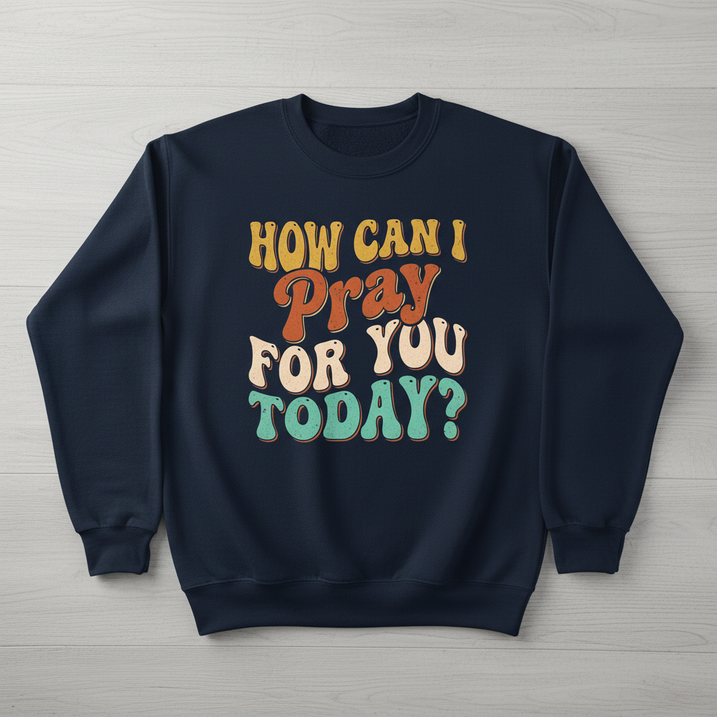 How Can I Pray For You Today? Retro Christian Quote Sweatshirt - Navy