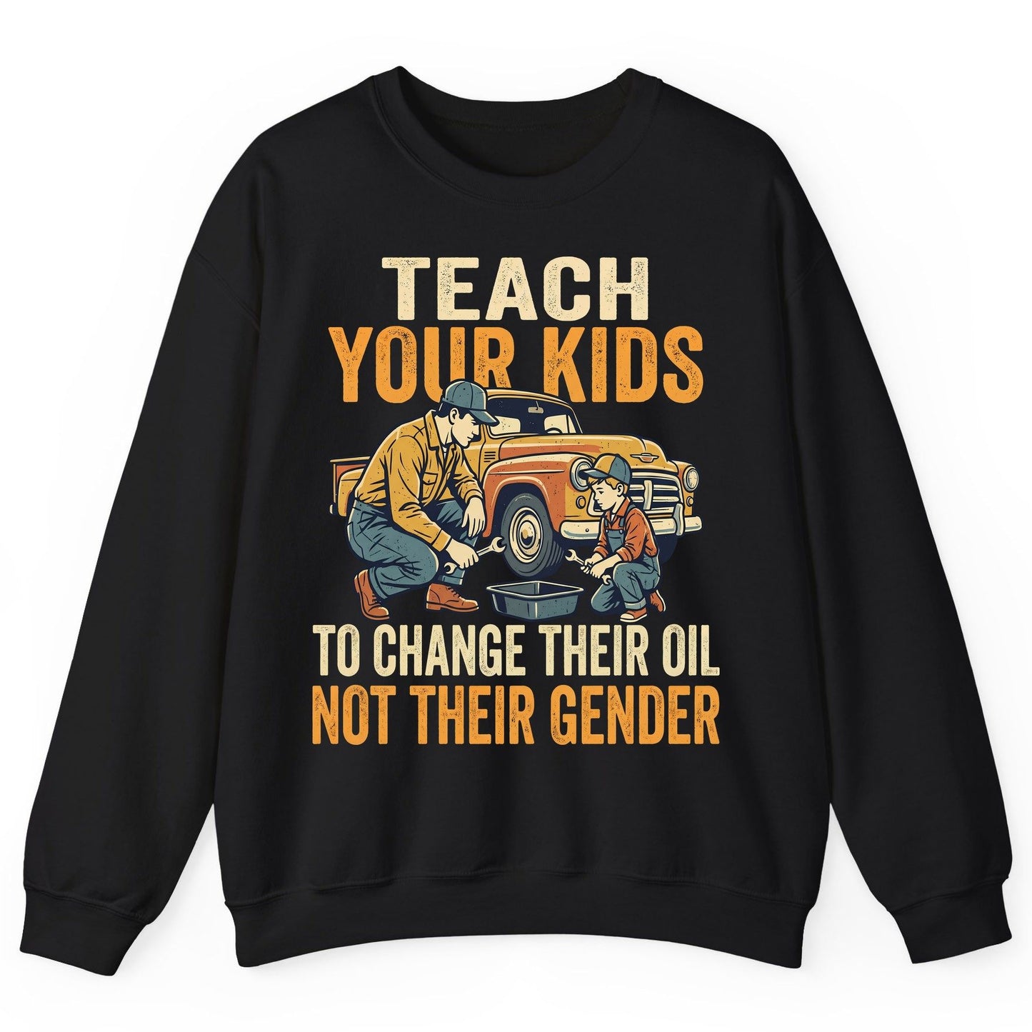 Teach Your Kids to Change Their Oil Not Their Gender father and son car repair Sweatshirt Black product mockup