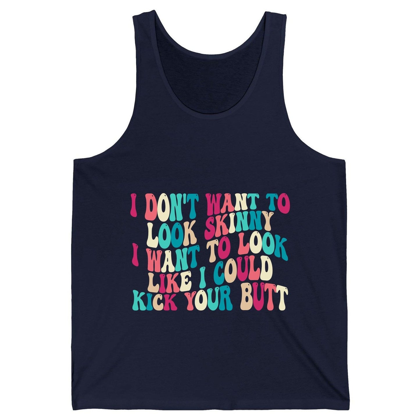 I Don't Want to Look Skinny I Want to Look Like I Could Kick Your Butt fitness motivation Tank Top Navy product mockup