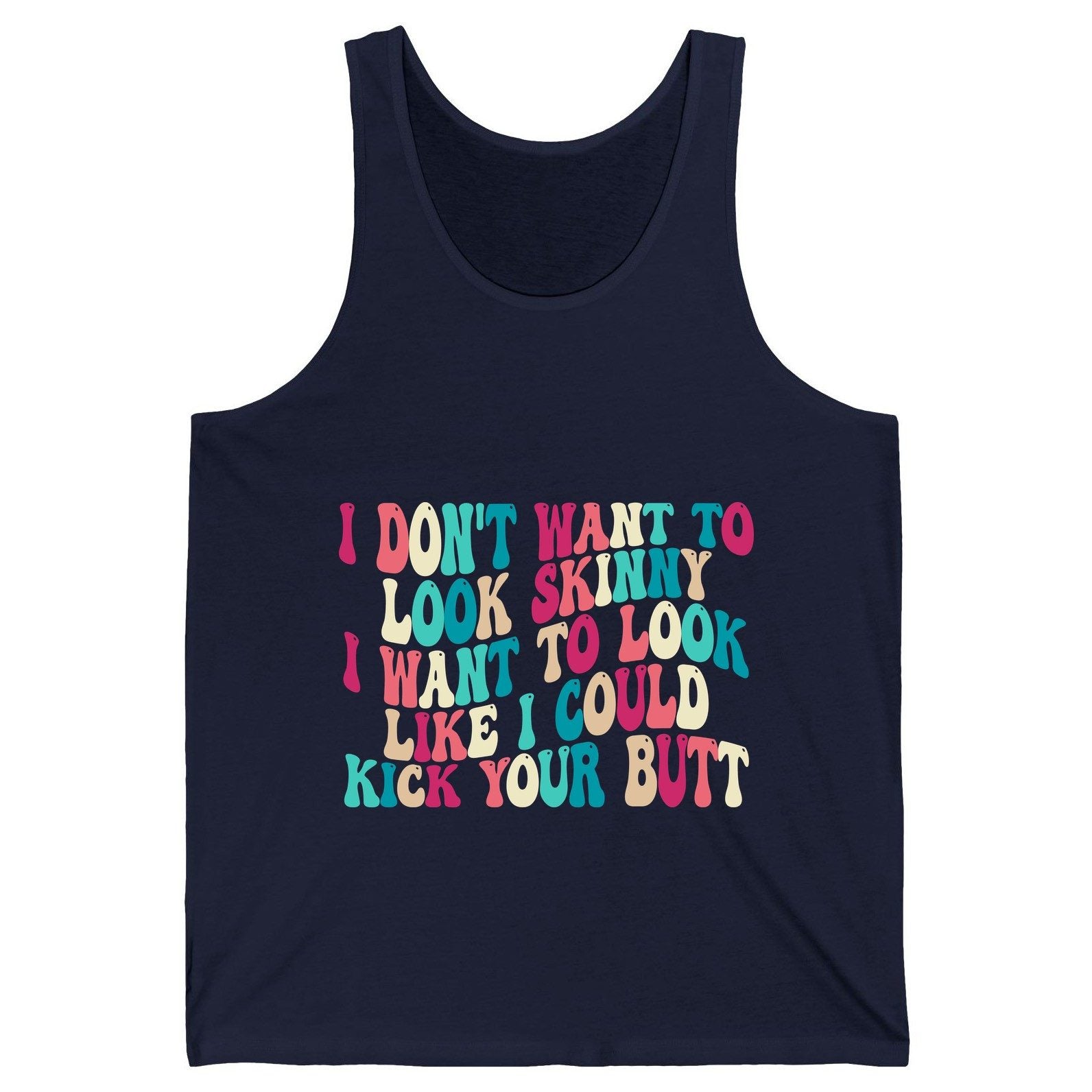 I Don't Want to Look Skinny I Want to Look Like I Could Kick Your Butt fitness motivation Tank Top Navy product mockup