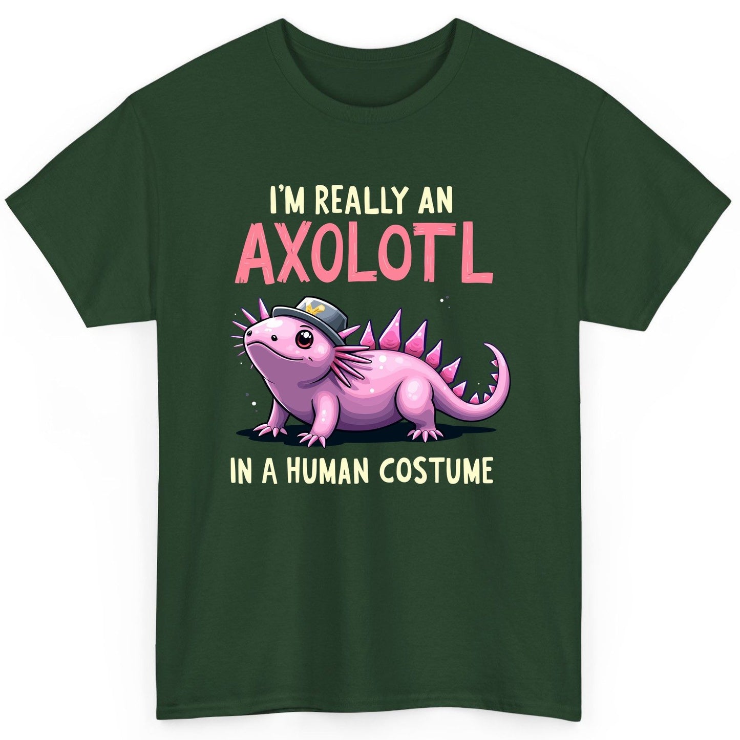 I'm Really an Axolotl in a Human Costume axolotl T-Shirt Forest Green product mockup