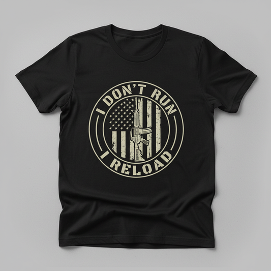 I Don't Run I Reload Patriotic Gun Rights Design T-Shirt - Black
