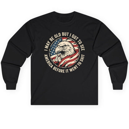 I MAY BE OLD BUT I GOT TO SEE America BEFORE IT WENT Long Sleeve Tee - product mockup - Black