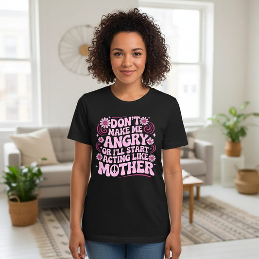 Don't Make Me Angry or I'll Start Acting Like Mother motherhood humor Youth T-Shirt Black lifestyle mockup