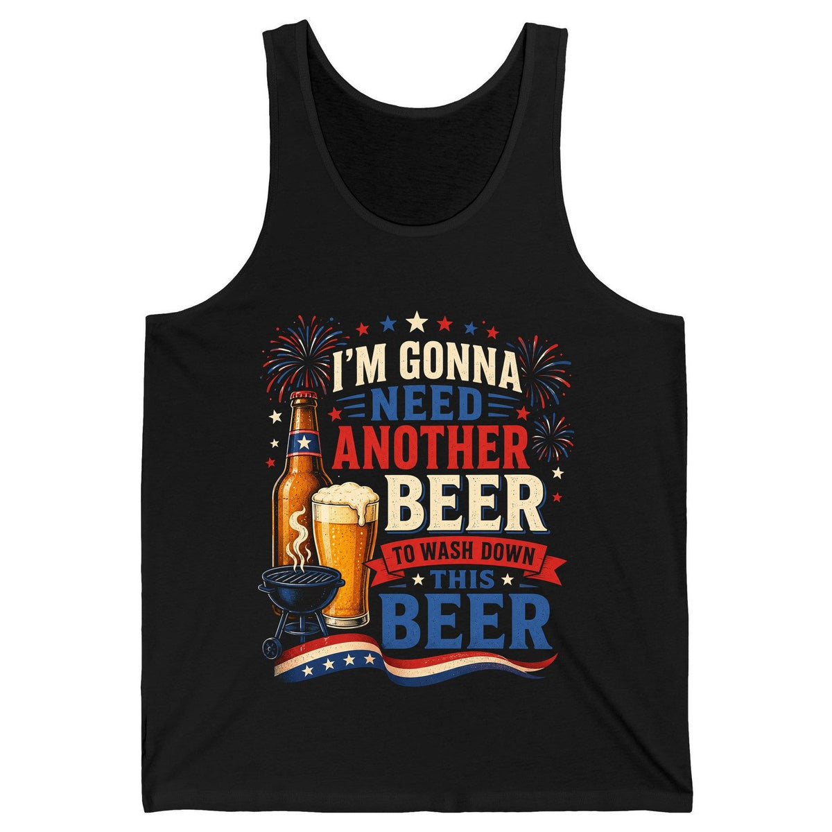 I'm Gonna Need Another Beer to Wash Down This Beer patriotic drinking humor Tank Top Black product mockup