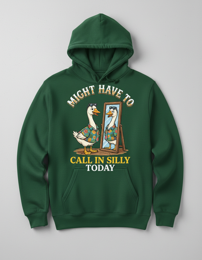 Might Have To Call In Silly Today Funny Goose Hoodie - Forest Green