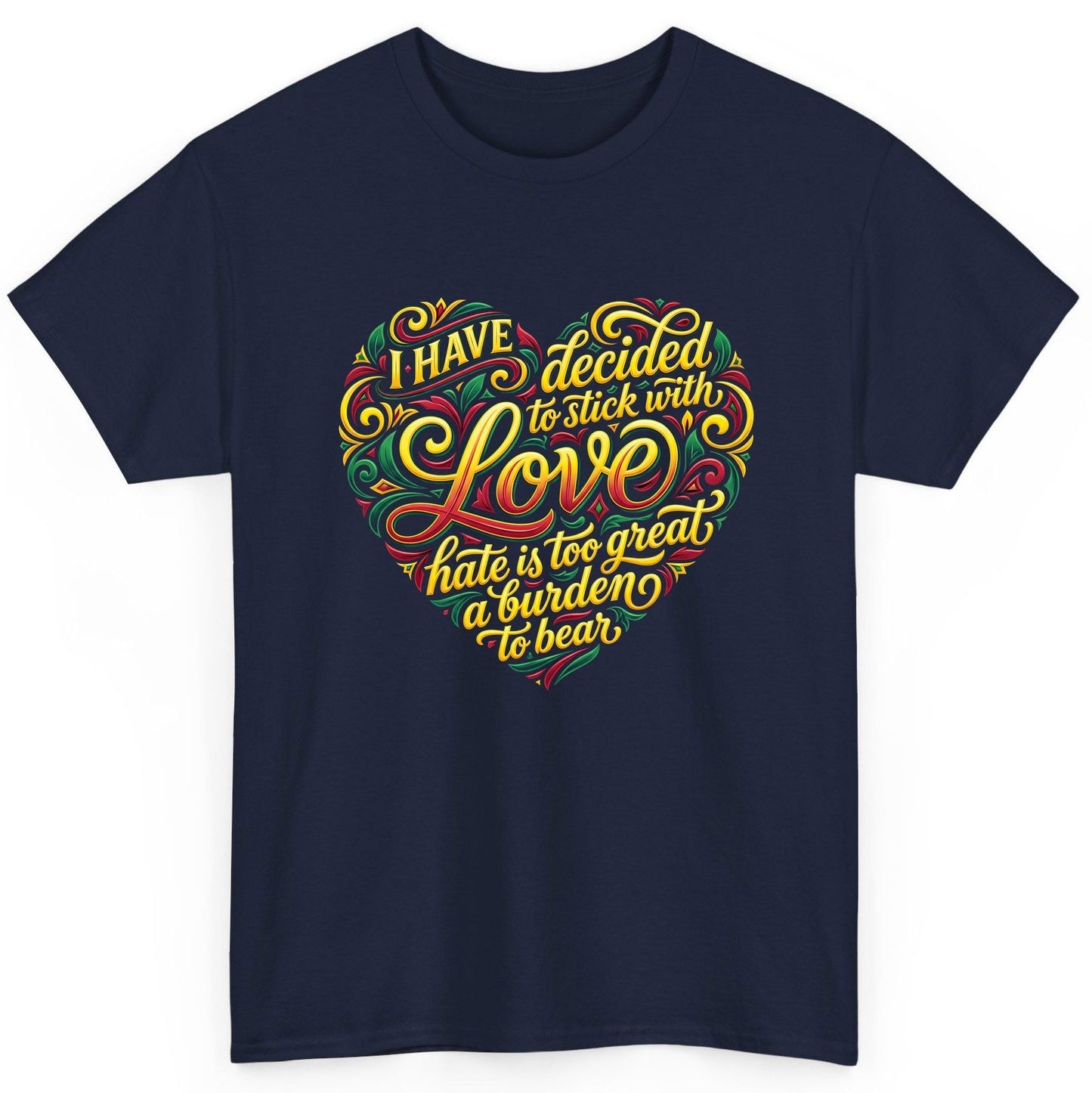 I Have Decided to Stick with Love Hate Is Too Great a Burden to Bear love and peace T-Shirt Navy product mockup