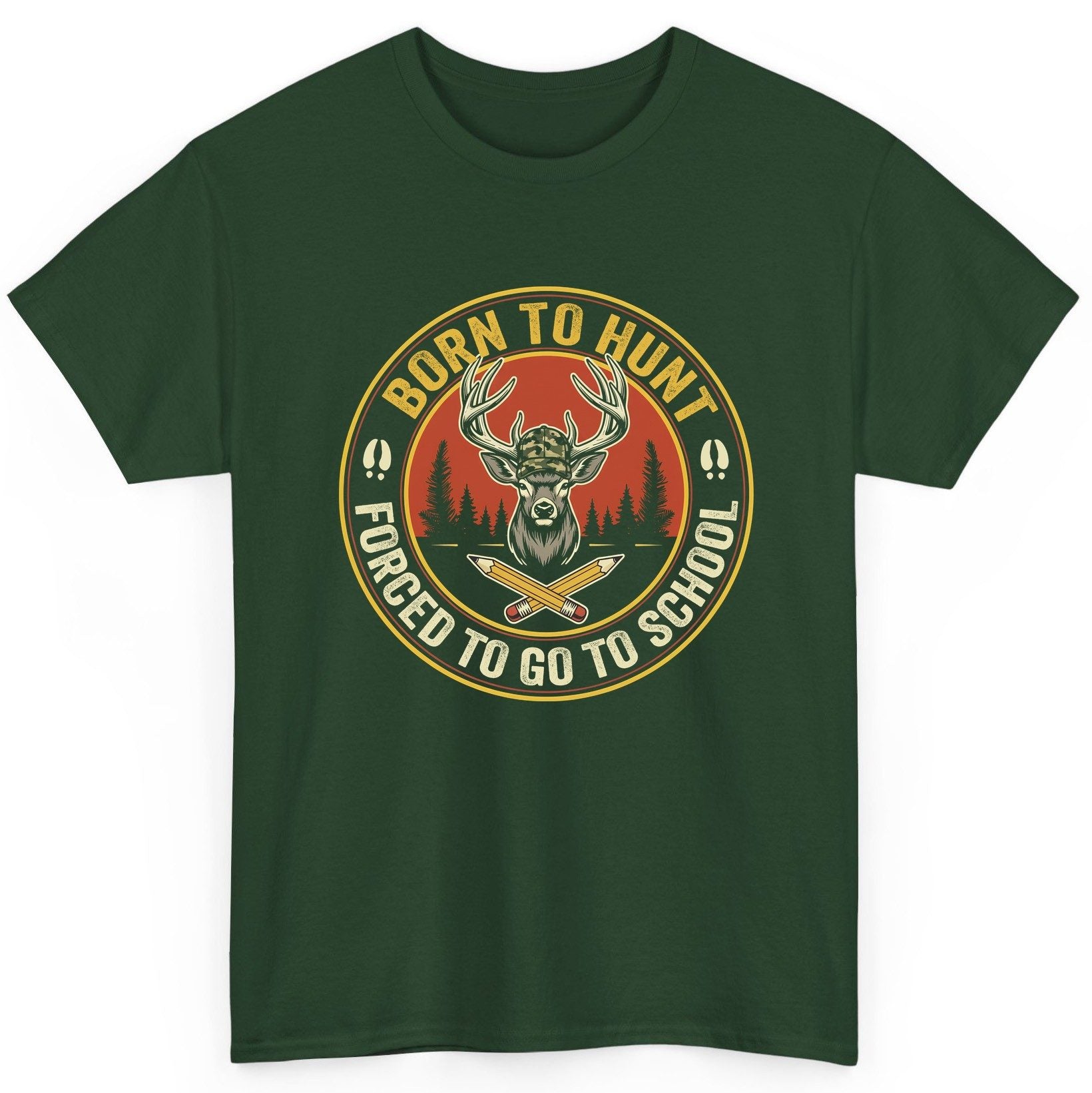 Born to Hunt Forced to Go to School hunting T-Shirt Forest Green product mockup