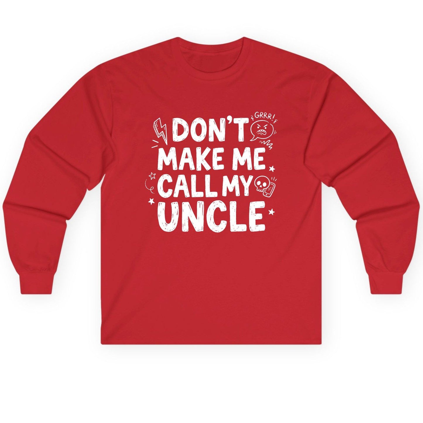 Don't Make Me Call My Uncle family humor Long Sleeve Tee Red product mockup