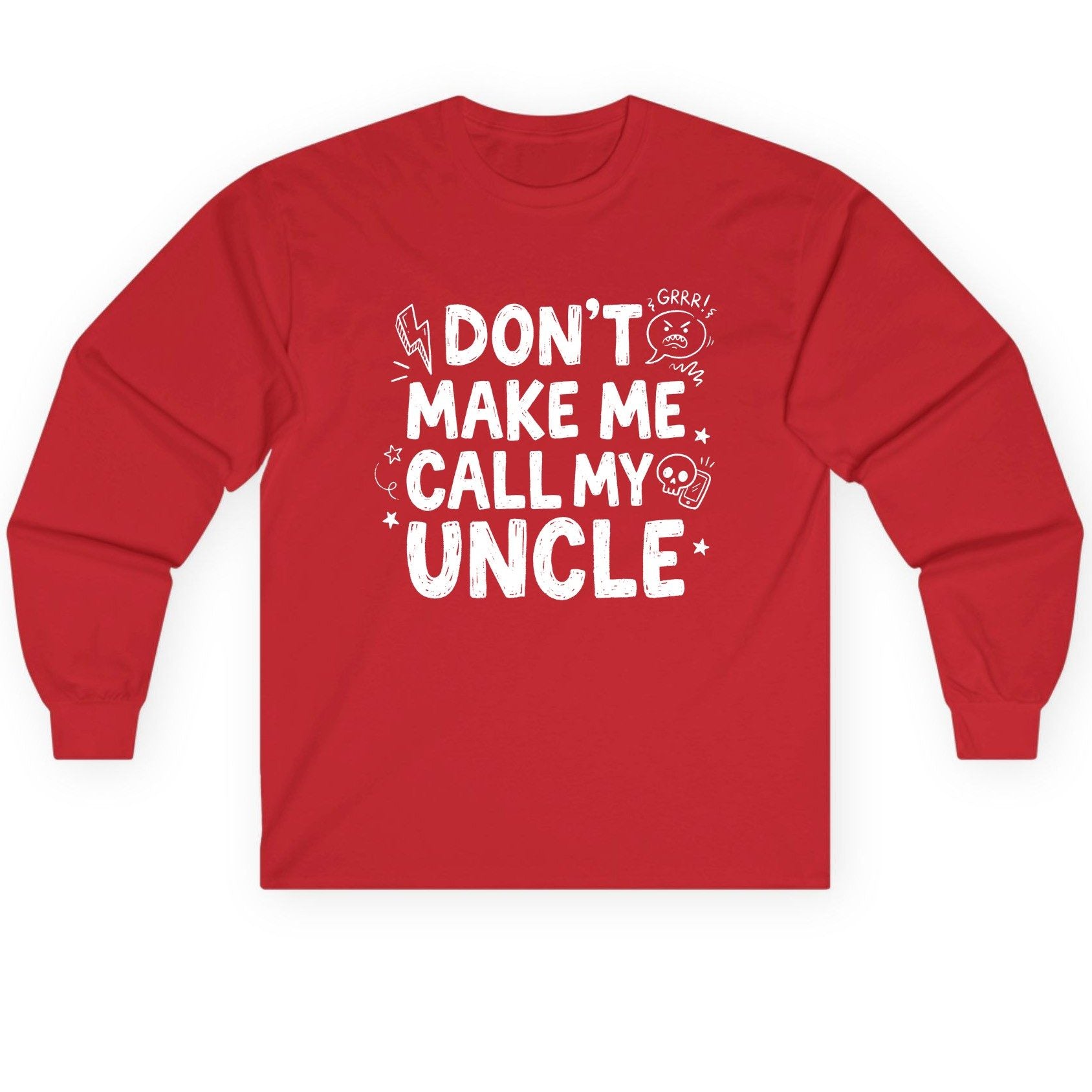 Don't Make Me Call My Uncle family humor Long Sleeve Tee Red product mockup