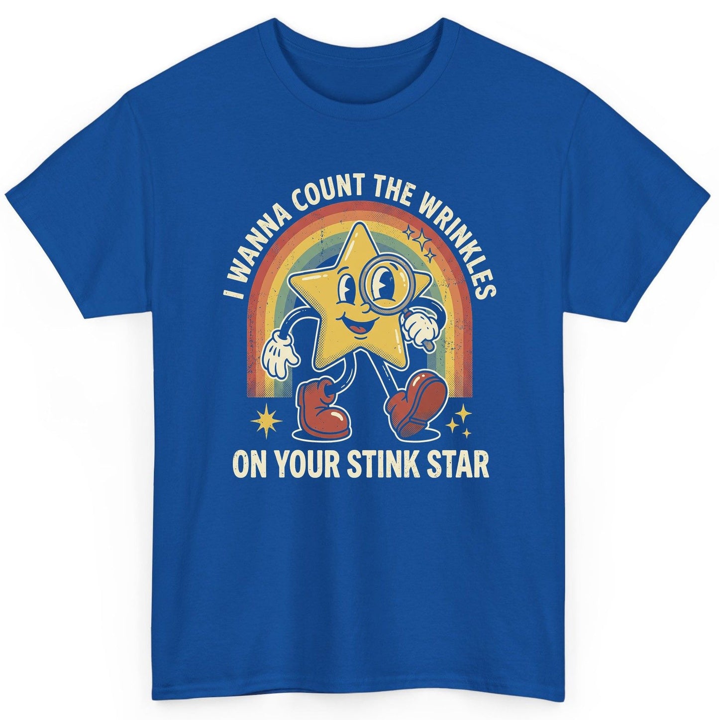 I WANNA COUNT THE Wrinkles ON YOUR STINK STAR T-Shirt - product mockup - Royal