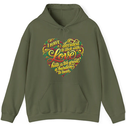 I Have Decided to Stick with Love Hate Is Too Great a Burden to Bear love and peace Hoodie Military Green product mockup
