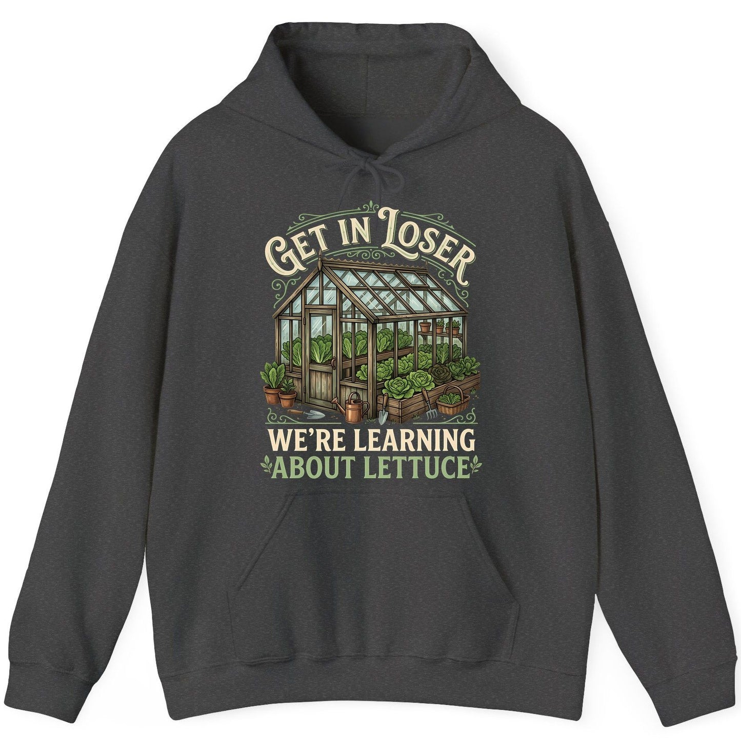 GET IN LOSER WE'RE Learning ABOUT Lettuce Funny Gardening Hoodie - product mockup - Dark Heather