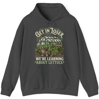 GET IN LOSER WE'RE Learning ABOUT Lettuce Funny Gardening Hoodie - product mockup - Dark Heather